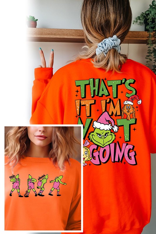 THAT'S IT I'M NOT GOING GRINCH CHRISTMAS SWEATSHIRT