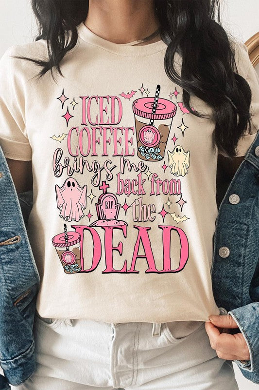 ICE COFFEE BRINGS ME BACK FROM THE DEAD TEE