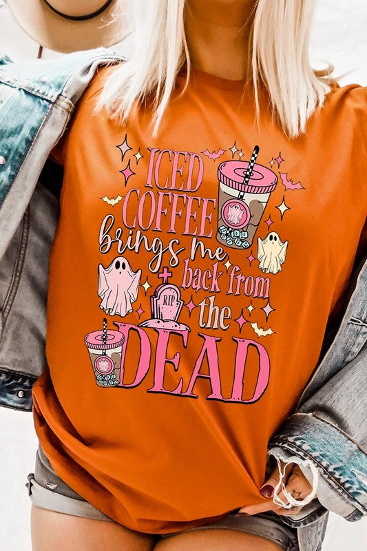 ICE COFFEE BRINGS ME BACK FROM THE DEAD TEE