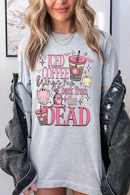 ICE COFFEE BRINGS ME BACK FROM THE DEAD TEE