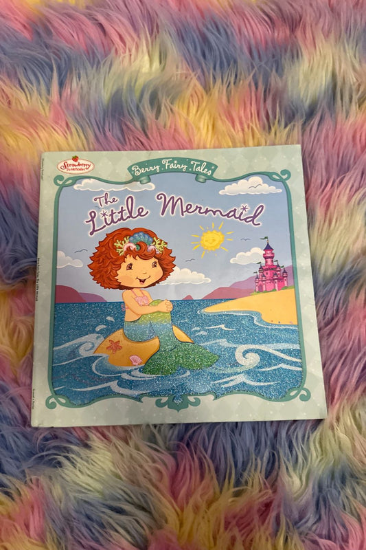 STRAWBERRY SHORTCAKE: THE LITTLE MERMAID BOOK*